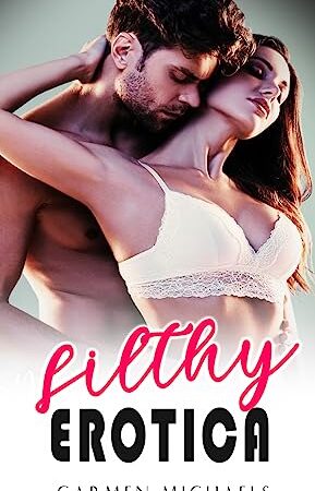 Extremely Filthy Erotica Explicit Sex Short Stories Compilation for Women: Virgin First Time, Taboo Affair, Forbidden Family, Age Gap, Fantasy, BDSM, Daddy Dom, Erotic Romance