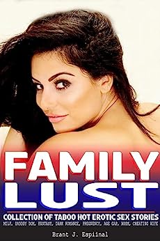 FAMILY LUST – COLLECTION OF TABOO HOT EROTIC SEX STORIES: MILF, DADDDY DOM, FANTASY, DARK ROMANCE, PREGNENCY, AGE GAP, BDSM, CHEATING WIFE