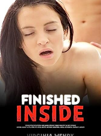 Finished Inside by Brutal Family: Collection of Rough and Hard Steamy Taboo Erotic Short Stories: Group, Daddy Dom, MMF, FF, Used, BDSM, Women Cheating, Ddlg, Romance, Fantasy, Harem