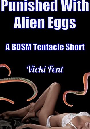 Punished With Alien Eggs: A BDSM Tentacle Short